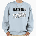 Raising Future Raising Future Sweatshirt - Custom Art Print for Adults - T-Shirt, Sweatshirt, Hoodie