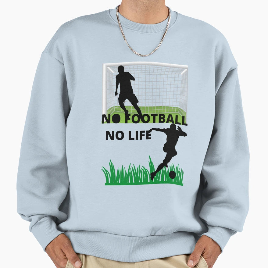 No Football No Life Sweatshirt - Minimalist Print Unisex - T-Shirt, Sweatshirt, Hoodie