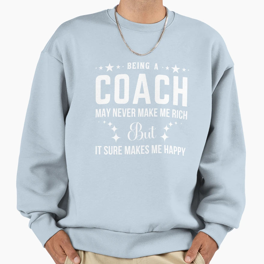 Funny Coach Being Coach Gift Sweatshirt - Casual Everyday Wear Men Women - T-Shirt, Sweatshirt, Hoodie