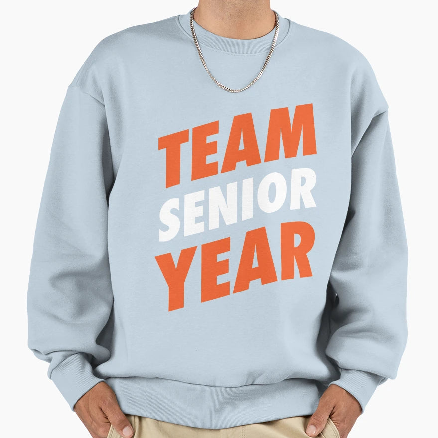Team Senior Year Sweatshirt - Fun Novelty Design Unisex - T-Shirt, Sweatshirt, Hoodie