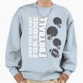 Are You Ready Some Football Sweatshirt - Minimalist Print Men Women - T-Shirt, Sweatshirt, Hoodie