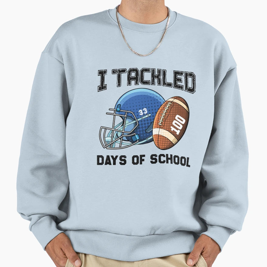 I Tackled 100 Days School Funny 100 Sweatshirt - Trendy Graphic Men Women - T-Shirt, Sweatshirt, Hoodie