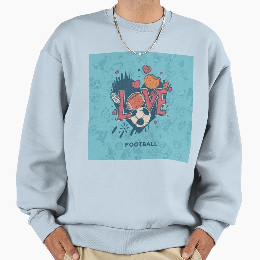 Love Football Sweatshirt - Streetwear Style Men Women - T-Shirt, Sweatshirt, Hoodie