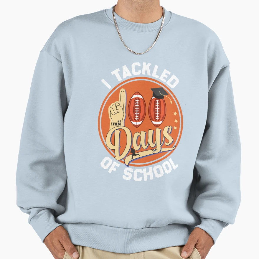 I Tackled 100 Day School Football Sweatshirt - Casual Everyday Wear Unisex - T-Shirt, Sweatshirt, Hoodie