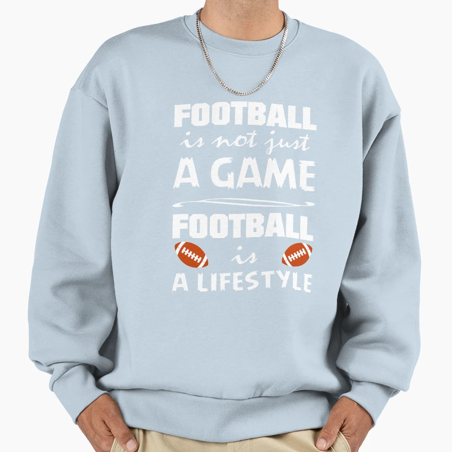 Football Is Lifestyle Football Sweatshirt - Casual Everyday Wear Unisex - T-Shirt, Sweatshirt, Hoodie