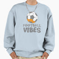 Football Vibes Sweatshirt - Novelty Apparel Men Women - T-Shirt, Sweatshirt, Hoodie