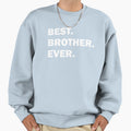 Best Brother Ever T-Shirt - Unique Graphic Men Women - T-Shirt, Sweatshirt, Hoodie