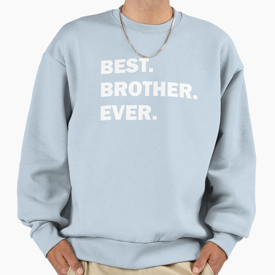 Best Brother Ever T-Shirt - Unique Graphic Men Women - T-Shirt, Sweatshirt, Hoodie