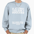 Succeed More Sweatshirt - Trendy Graphic for Adults - T-Shirt, Sweatshirt, Hoodie