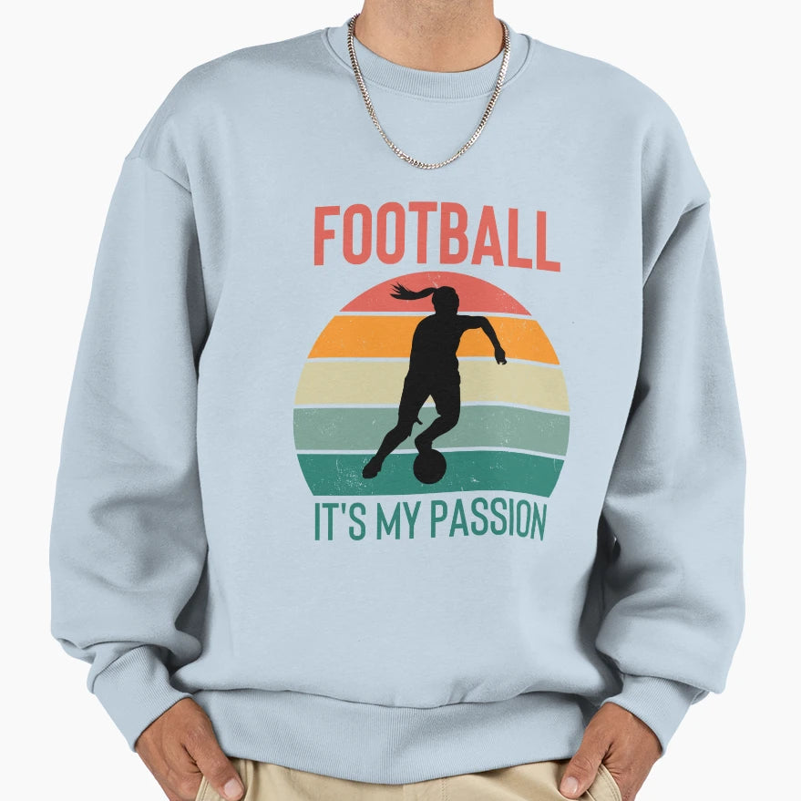 Football Its My Passion Sweatshirt - Minimalist Print for Adults - T-Shirt, Sweatshirt, Hoodie
