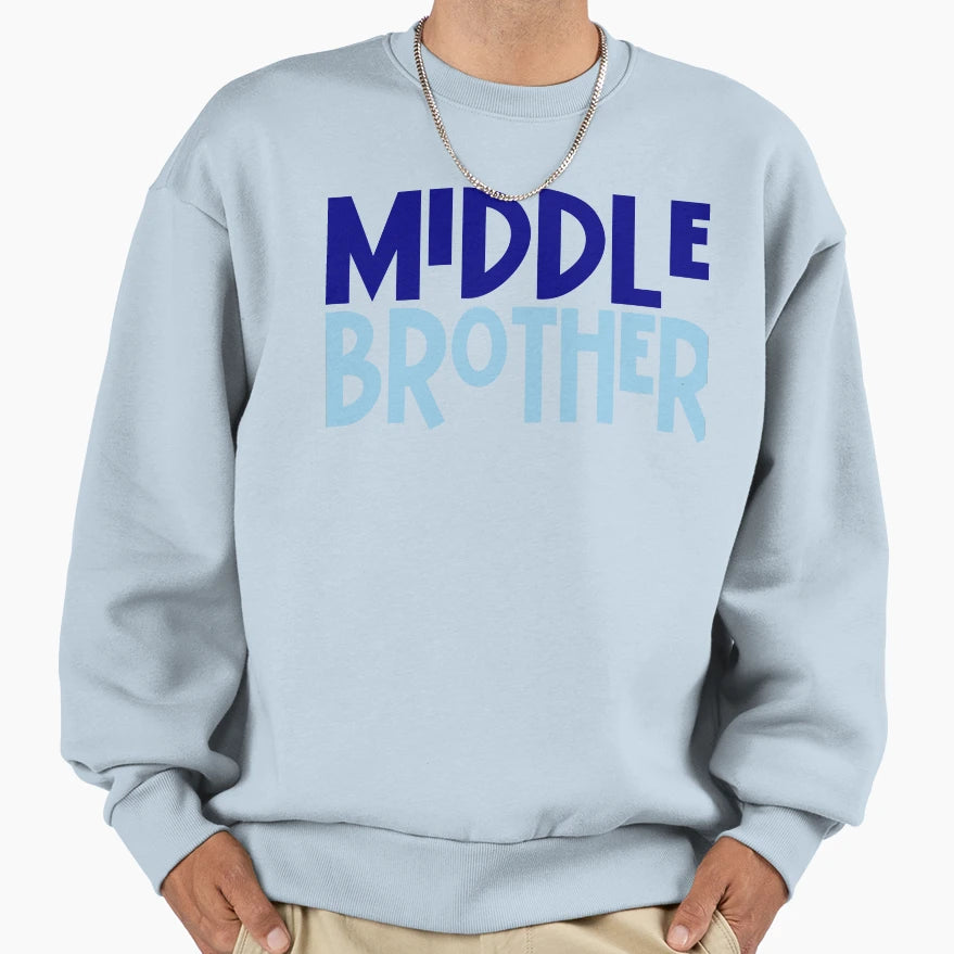 Middle Brother Sweatshirt - Fun Novelty Design Unisex - T-Shirt, Sweatshirt, Hoodie