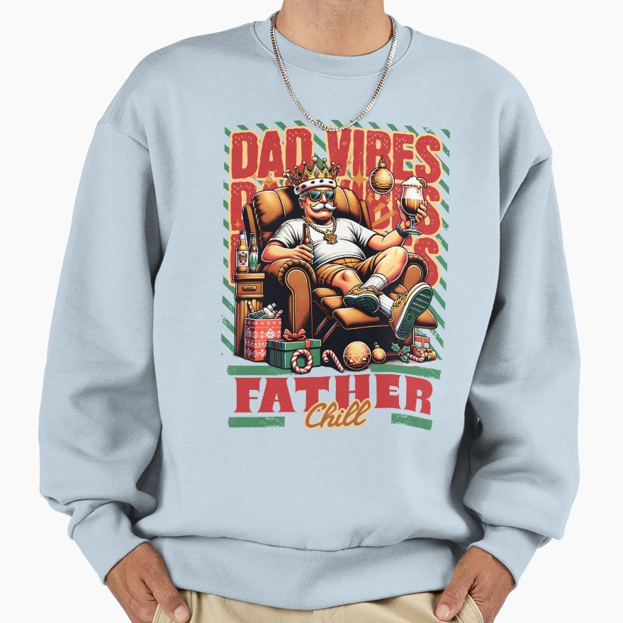 Father Chill Vibes King Relaxation Sweatshirt - Fun Novelty Design Unisex - T-Shirt, Sweatshirt, Hoodie