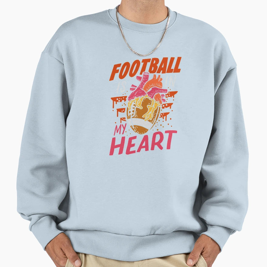 Football Is My Heart Sports Game Sweatshirt - Fun Novelty Design Unisex - T-Shirt, Sweatshirt, Hoodie