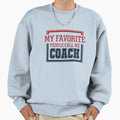 My Favorite People Call Me Coach T-Shirt - Casual Everyday Wear for Adults - T-Shirt, Sweatshirt, Hoodie