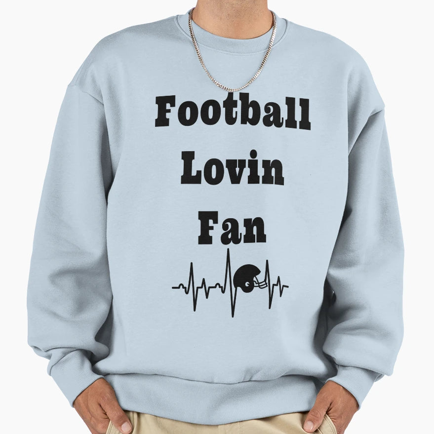 Football Lovin Fan Football Sweatshirt - Fun Novelty Design Unisex - T-Shirt, Sweatshirt, Hoodie