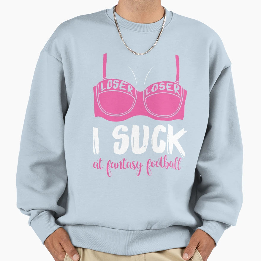 I Suck Fantasy Football Gift Sweatshirt - Minimalist Print Unisex - T-Shirt, Sweatshirt, Hoodie