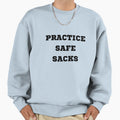 Practice Safe Sacks Sweatshirt - Trendy Graphic Men Women - T-Shirt, Sweatshirt, Hoodie