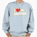 I Love My Girlfriend Bold Sweatshirt - Aesthetic Graphic Men Women - T-Shirt, Sweatshirt, Hoodie