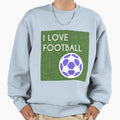 I Love Football Sweatshirt - Unique Graphic Unisex - T-Shirt, Sweatshirt, Hoodie