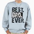 Best Bro Ever Present Brothers Sweatshirt - Minimalist Print for Adults - T-Shirt, Sweatshirt, Hoodie