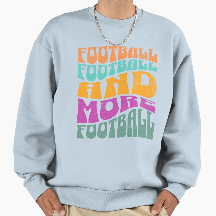 Football Football And More Sweatshirt - Aesthetic Graphic Men Women - T-Shirt, Sweatshirt, Hoodie