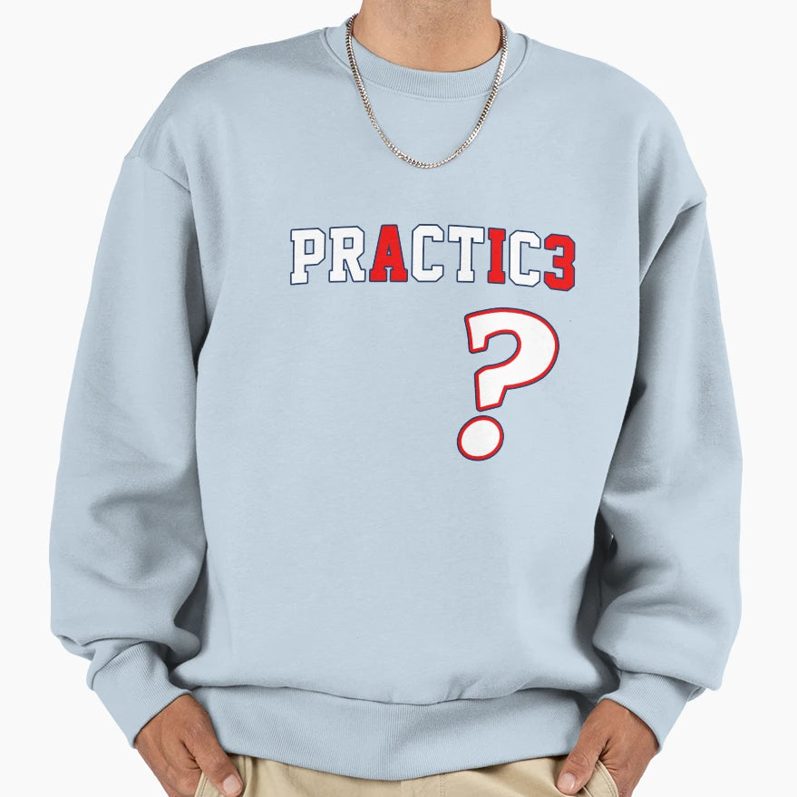 We Talkin Bout Practice Sweatshirt - Minimalist Print Men Women - T-Shirt, Sweatshirt, Hoodie