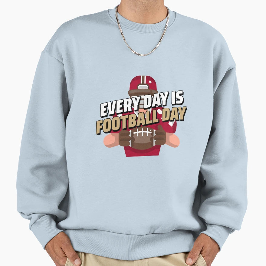 Every Day Is Football Day Sweatshirt - Minimalist Print Unisex - T-Shirt, Sweatshirt, Hoodie