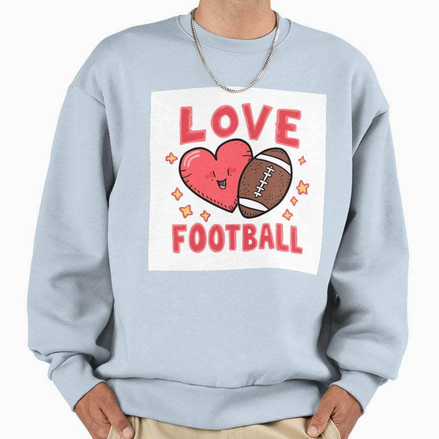 Love Football Sweatshirt - Streetwear Style Men Women - T-Shirt, Sweatshirt, Hoodie
