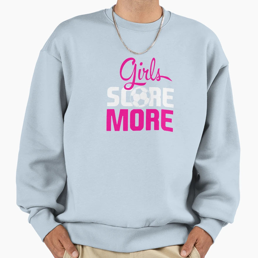 Score More Soccer Sweatshirt - Graphic Print for Adults - T-Shirt, Sweatshirt, Hoodie