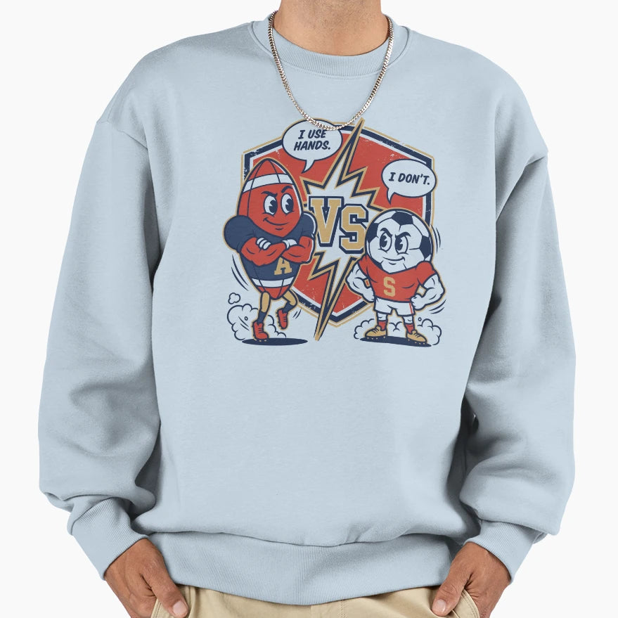 American Football Vs Soccer Vs Sweatshirt - Casual Everyday Wear Unisex - T-Shirt, Sweatshirt, Hoodie