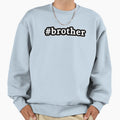 Brother Hashtag Black White Sweatshirt - Minimalist Print Unisex - T-Shirt, Sweatshirt, Hoodie