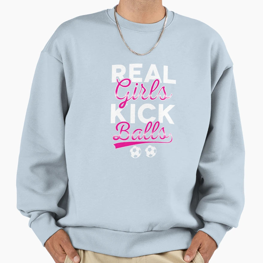 Real Kick Balls Soccer Sweatshirt - Casual Everyday Wear Men Women - T-Shirt, Sweatshirt, Hoodie