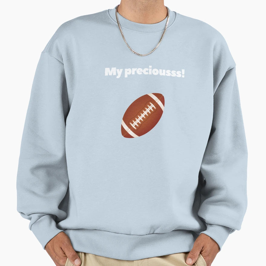 My Precious American Football Sweatshirt - Fun Novelty Design Men Women - T-Shirt, Sweatshirt, Hoodie