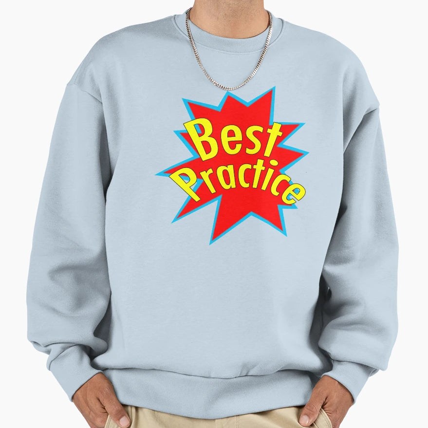 Best Practice Sweatshirt - Custom Art Print for Adults - T-Shirt, Sweatshirt, Hoodie