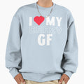 I Love My Crazy Gf I Heart My Crazy Sweatshirt - Aesthetic Graphic Unisex - T-Shirt, Sweatshirt, Hoodie