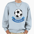 Its Football Time Its Time Football Sweatshirt - Streetwear Style Men Women - T-Shirt, Sweatshirt, Hoodie