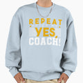 Repeat After Me Yes Coach Sweatshirt - Custom Art Print Men Women - T-Shirt, Sweatshirt, Hoodie