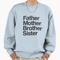 Father Mother Brother Sister Sweatshirt - Aesthetic Graphic Unisex - T-Shirt, Sweatshirt, Hoodie