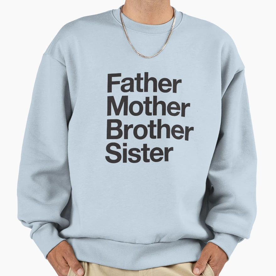 Father Mother Brother Sister Sweatshirt - Aesthetic Graphic Unisex - T-Shirt, Sweatshirt, Hoodie
