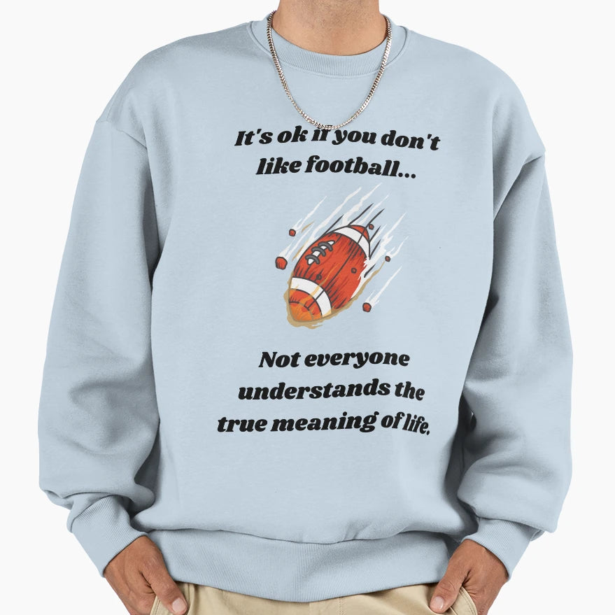 Not Everyone Understands Football Sweatshirt - Graphic Print Unisex - T-Shirt, Sweatshirt, Hoodie