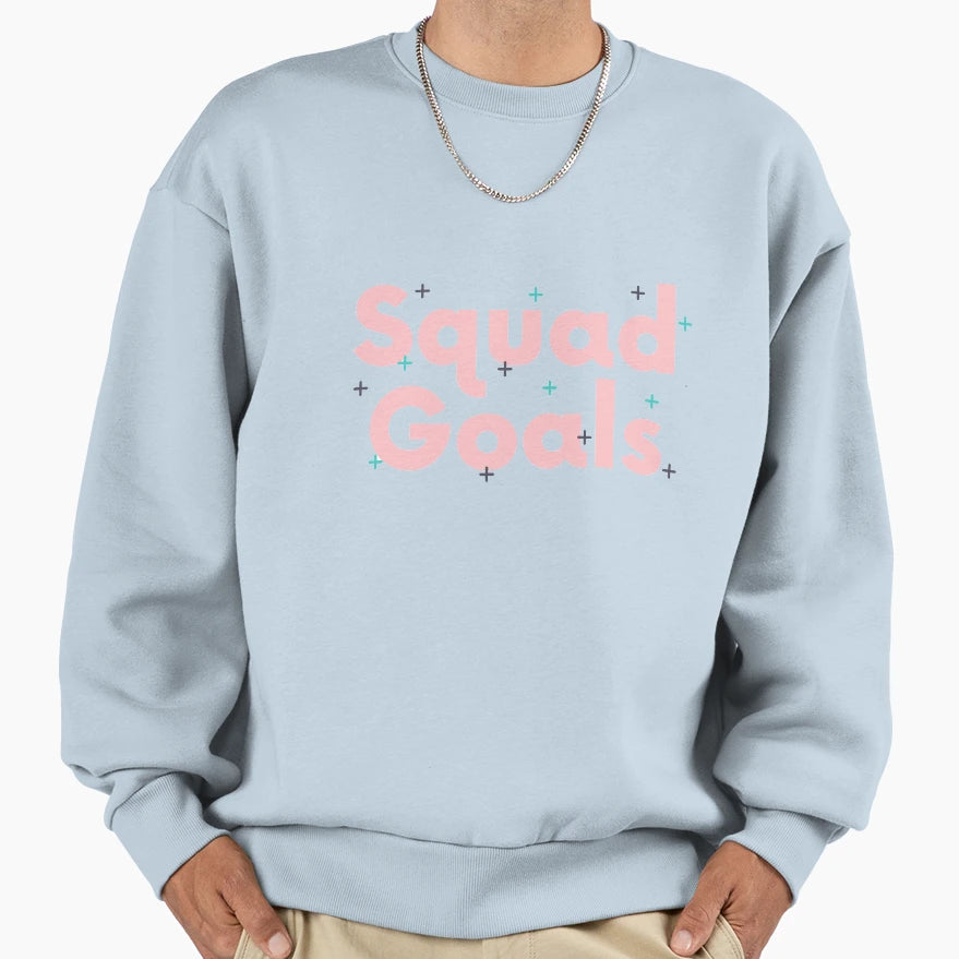 Squad Goals Gift Friends Sweatshirt - Streetwear Style Unisex - T-Shirt, Sweatshirt, Hoodie