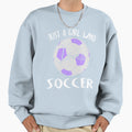 Just Who Loves Soccer Player Gift Sweatshirt - Novelty Apparel Men Women - T-Shirt, Sweatshirt, Hoodie