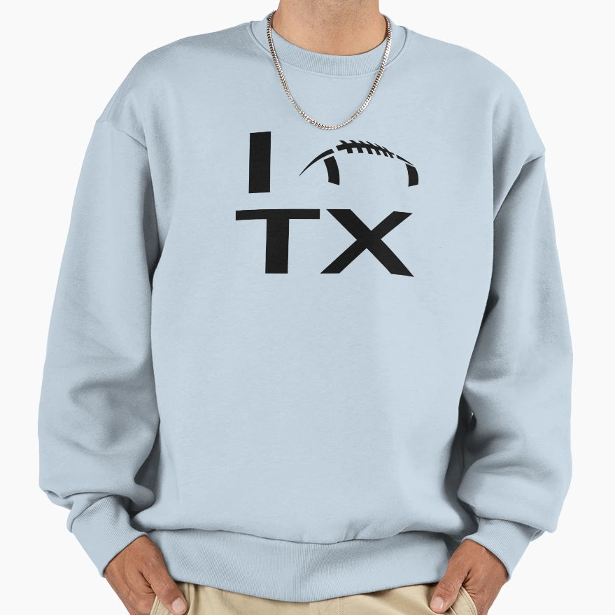 I Football Texas Sweatshirt - Streetwear Style for Adults - T-Shirt, Sweatshirt, Hoodie