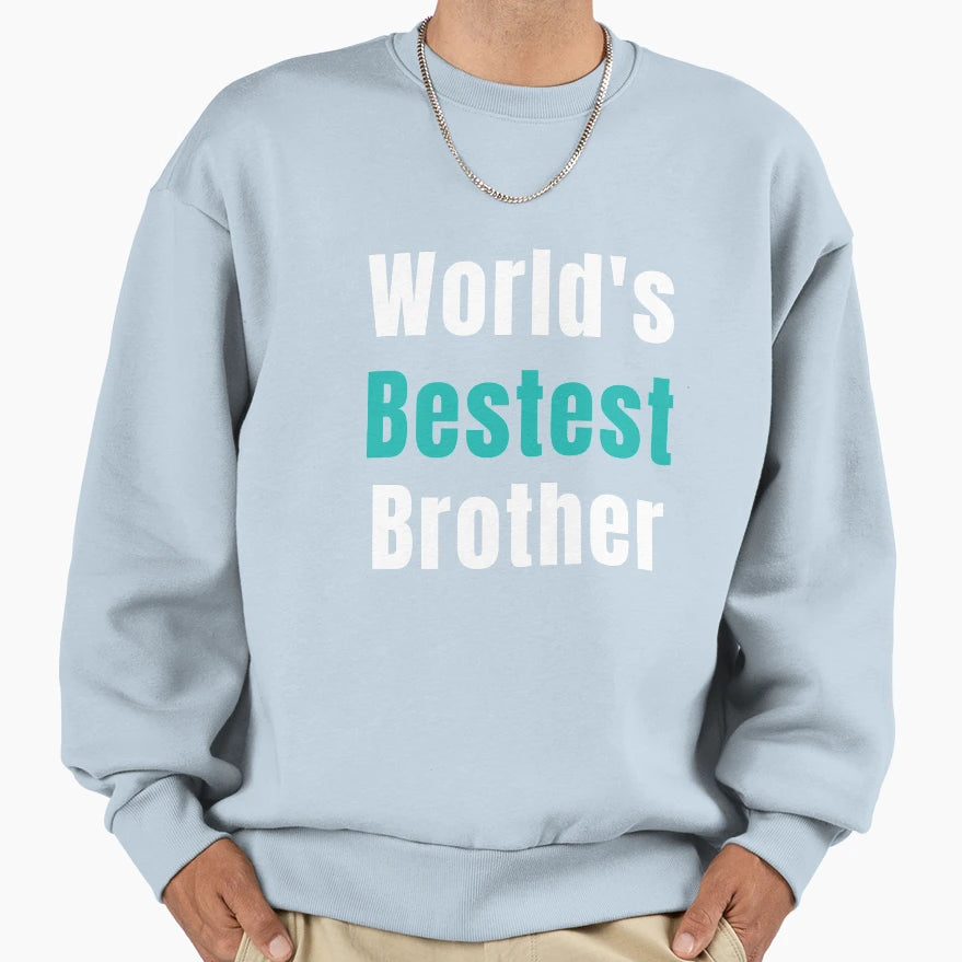 Worlds Bestest Brother Funny Sarcastic Sweatshirt - Graphic Print Unisex - T-Shirt, Sweatshirt, Hoodie