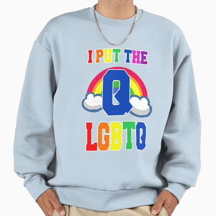 I Put Q Lgbtq Sweatshirt - Fun Novelty Design Unisex - T-Shirt, Sweatshirt, Hoodie