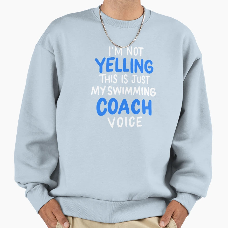 Swimming Coach Voice Coaching Sweatshirt - Novelty Apparel Men Women - T-Shirt, Sweatshirt, Hoodie