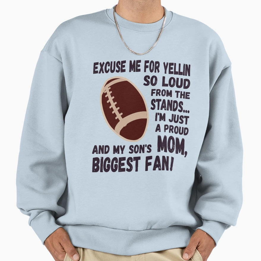 Excuse Me Yellin So Loud Football Mom Sweatshirt - Graphic Print Men Women - T-Shirt, Sweatshirt, Hoodie