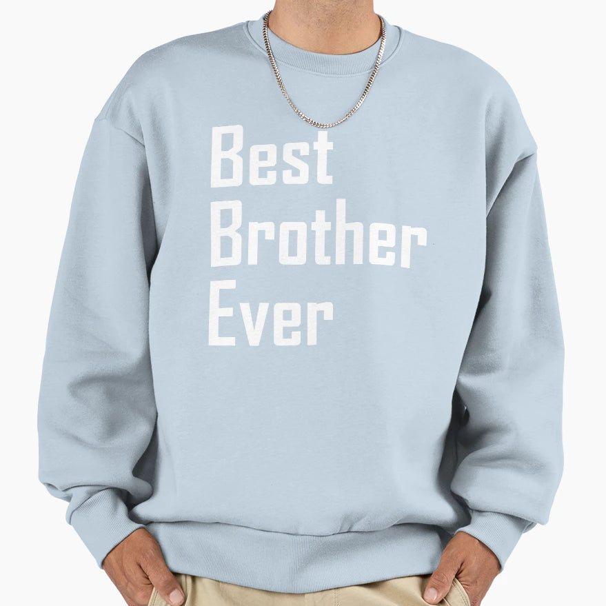 Best Brother Ever Sweatshirt - Minimalist Print Unisex - T-Shirt, Sweatshirt, Hoodie