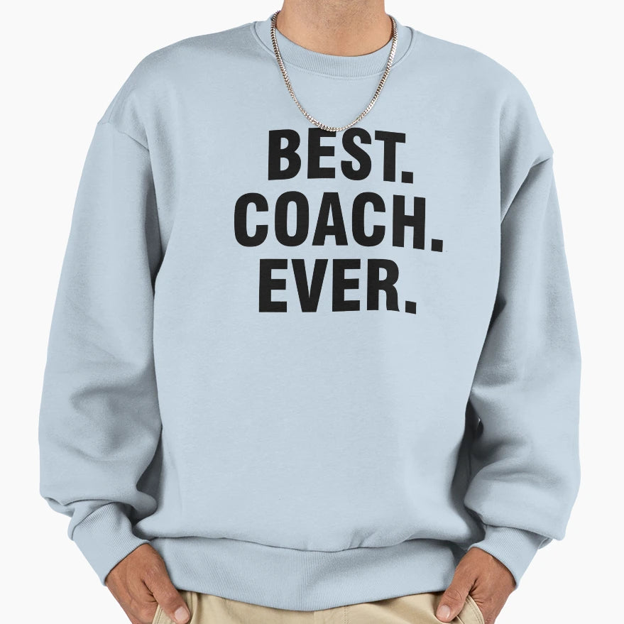 Best Coach Ever Sweatshirt - Minimalist Print Unisex - T-Shirt, Sweatshirt, Hoodie