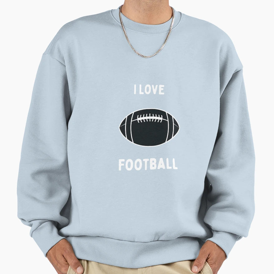 I Love Football Football And Sports Sweatshirt - Graphic Print for Adults - T-Shirt, Sweatshirt, Hoodie